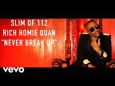 Slim (of 112) - Never Break Up ft. Rich Homie Quan