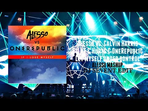 Alesso Vs. Calvin Harris - Let Myself Under Control (Alesso Mashup) DJ SEVENT EDIT
