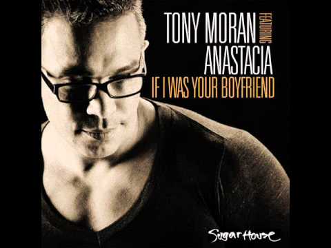 Tony Moran - If I Was Your Boyfriend (Featuring Anastacia)