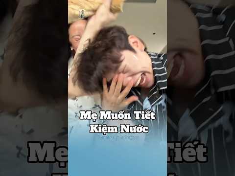 Mẹ Muốn Tiết Kiệm Nước | Hi Hoa