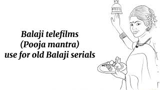 Balaji telefilms - Pooja mantra - use for old Bala