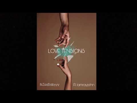 ItsZeeBabyyy - Love Tensions ft. Iamrayjohn