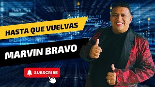 MARVIN BRAVO - HASTA QUE VUELVAS