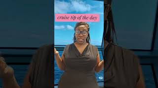 Cruise tip of the day