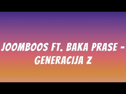 LYRCIS VIDEO FOR  JoomBoos ft. Baka Prase - GENERACIJA Z