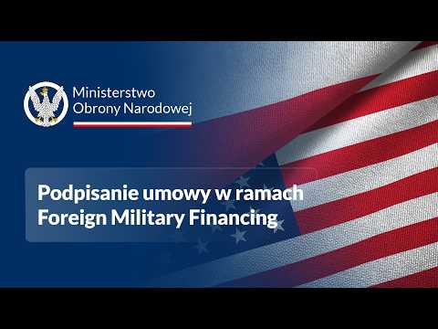 Podpisanie umowy w ramach Foreign Military Financing — nagranie z uroczystości