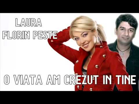 FLORIN PESTE SI LAURA - O Viata Am Crezut In Tine (AUDIO)
