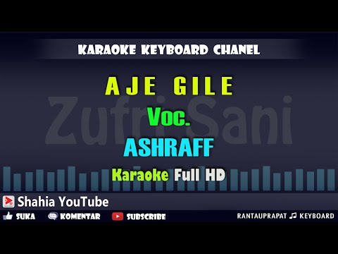 AJE GILE VOC. ASHRAFF │ KARAOKE KN7000