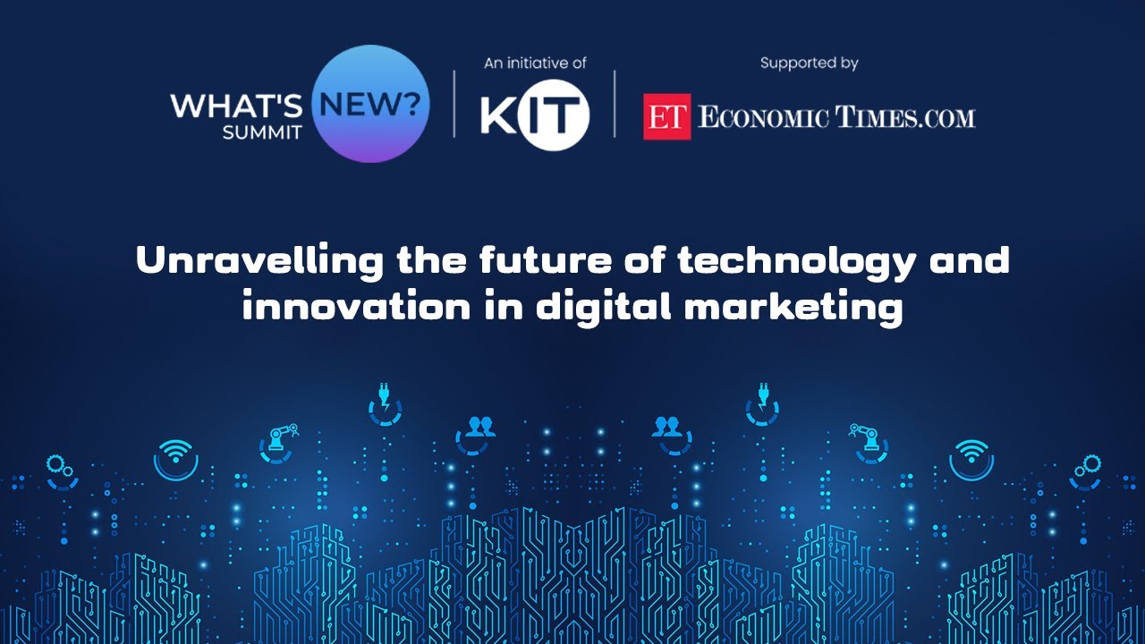 What’s New? Summit Delhi | Unravelling the future of technology and innovation in digital marketing