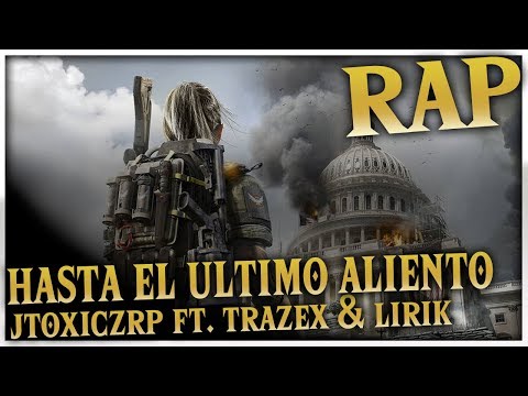 THE DIVISION 2 RAP「HASTA EL ULTIMO ALIENTO」| ElJToxicZ Ft Lirik y Trazex