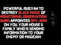 Powerful Ruqyah To Destroy Black Magic Of Monitoring Observation Burn SPY JINN In Your Body