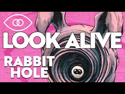 Rabbit Hole - LOOK ALIVE