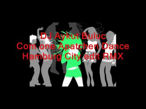 DJ Aykut Buluc - Come on Apatchen  Dance - Hamburg City edit RMX .wmv