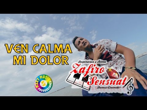 Zafiro Sensual - Ven Calma Mi Dolor [VIDEO OFICIAL] Mary Music Producciones