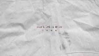 Tank - Can&#39;t Let It Show [Official Audio]