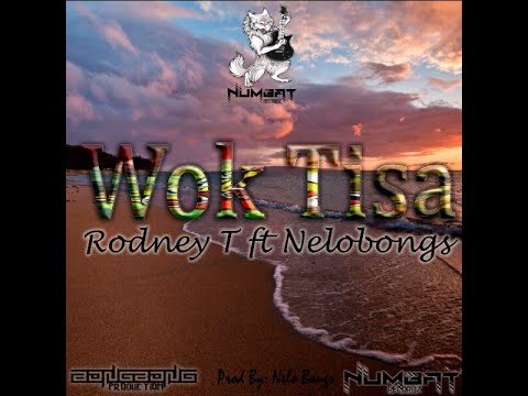 Wok Tisa (2021) - Rodney T ft Nelo Bongs