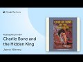Charlie Bone And The Hidden King By Jenny Nimmo Audiobook Preview