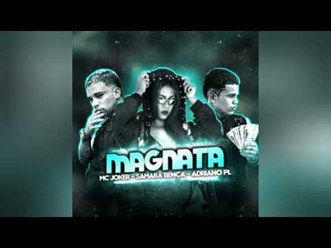 MAGNATA - MC JAKER, ADRIANO PL, SAMARA BENÇA