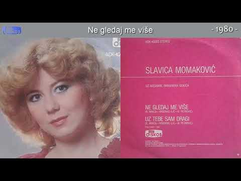 Slavica Momakovic - Ne gledaj me vise - (Audio 1980)