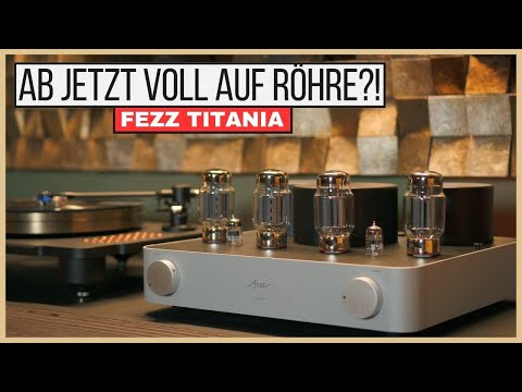 Das erste Mal Röhre: Fezz Titania Röhrenvollverstärker
