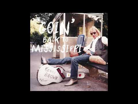 Kenny Brown -  Goin'  back to Mississippi