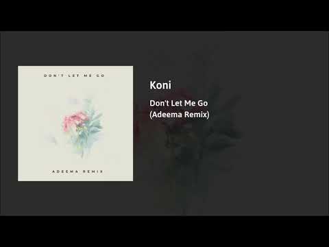 Koni - Don't Let Me Go (Adeema Remix)