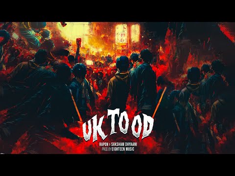 RAPON X SAKSHAM DHYAANI-|   UK-TO-OD | PROD-EIGHTEEN MUSIC | OFFICIAL MUSIC VIDEO|