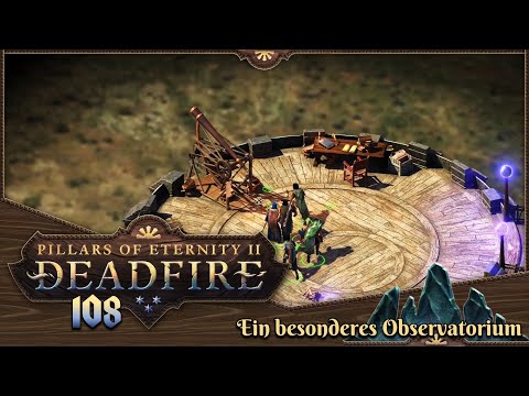 PILLARS OF ETERNITY 2 [108] ⚔️ Ein besonderes Observatorium  -  Lets Play [GER/DEU]