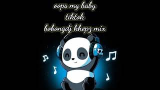 Download lagu best tiktok song oops my baby mix bobongdj khepz mp3