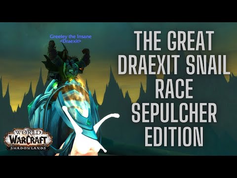 THE GREAT DRAEXIT SNAIL RACE | Sepulcher Edition | World of Warcraft 9.2.5