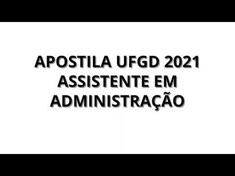 APOSTILA UFGD 2021 ASSISTENTE EM ADMINISTRAÇÃO