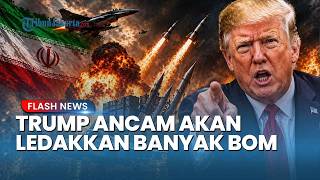 Trump Ancam Iran lagi! Siap Hujani Bom dan Hancurkan Infrastruktur Jika Negosiasi Gagal