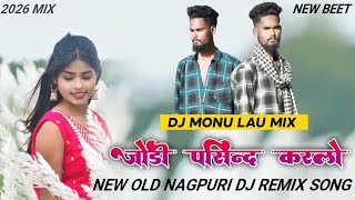 Download lagu Jodi Pasand Karlo जोड़ी पसंद करलो Nagpuri dj song💠Dj Remix song 2026💠Dj Monu Lau Nagpuri Remix mp3