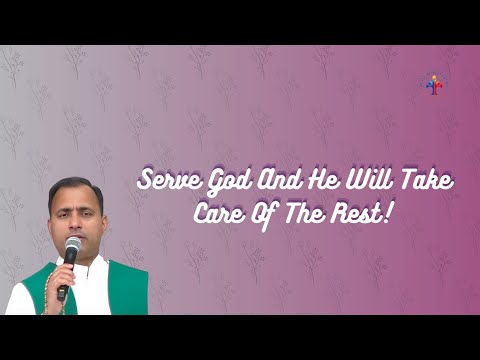 Serve God And He Will Take Care Of The Rest! - Fr Joseph Edattu VC