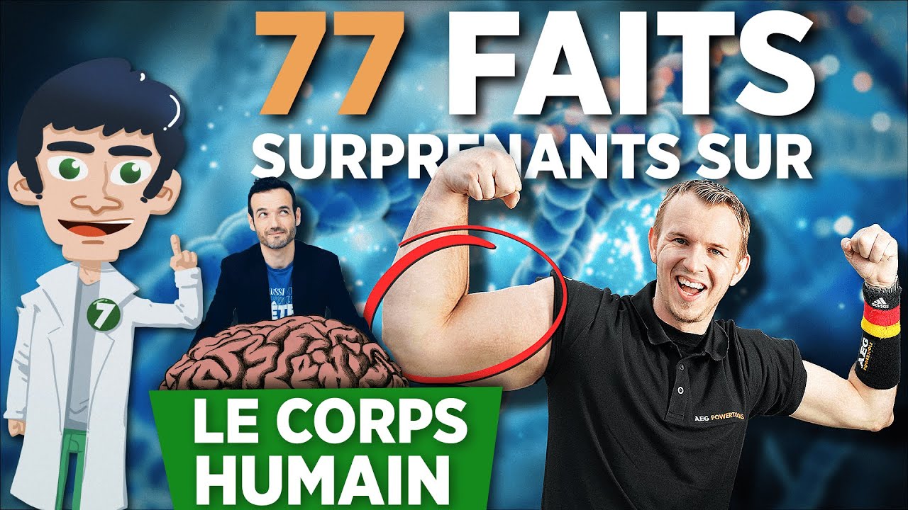 77 FAITS SURPRENANTS SUR LE CORPS HUMAIN