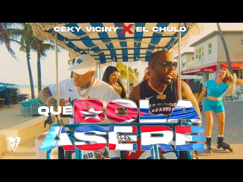 Ceky Viciny x El Chulo - Que Bola Asere (Video Oficial)