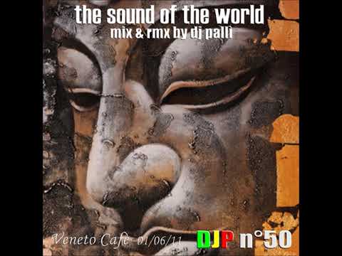 DJP N°50 - THE SOUND OF THE WORLD - Mix Deejay Pallì