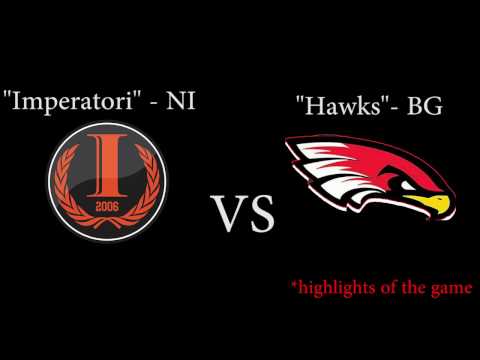 Imperatori - Ni vs Hawks - BG  *highlights of the game