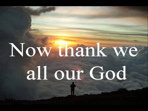 Now Thank We All Our God - Classic Christian Hymns Choir / Lyrics