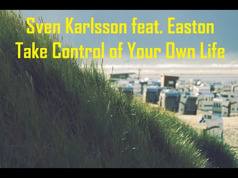 🔘Sven Karlsson feat. Easton - Take Control of Your Own Life🔘