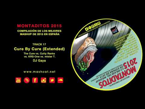 Montaditos 2015x17 DJ Gaya - The Cure vs. Cutty Ranks - Cure By Cure (Extended)
