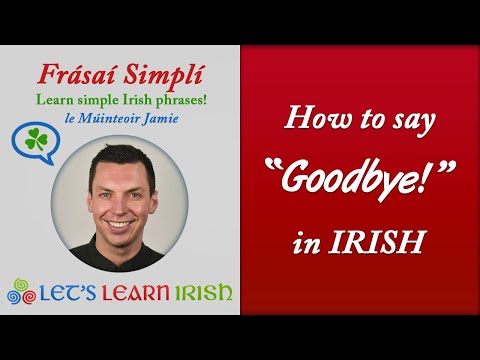 How to say "Goodbye" in Irish.
