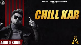 Chill Kr (Full Song) Shavi  Ranjit Oye  Juke Dock 