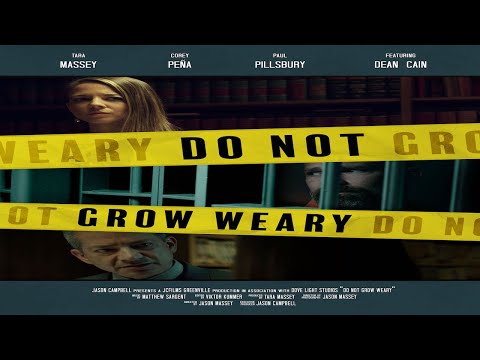 Do Not Grow Weary | Full Movie | A Story of Redemption