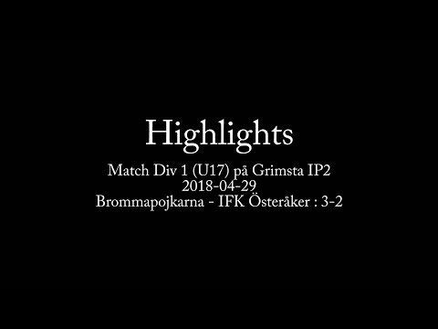 2018-04-29 : Brommapojkarna - IFK Österåker (U17) - Highlights