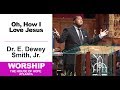 Dr E Dewey Smith Singing How I Love Jesus
