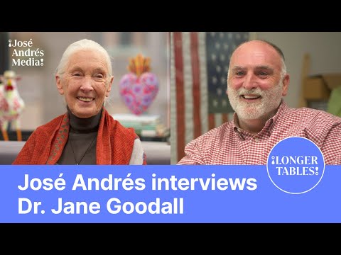 Dr. Jane Goodall: Chimps have a food culture, too! | Longer Tables with José Andrés