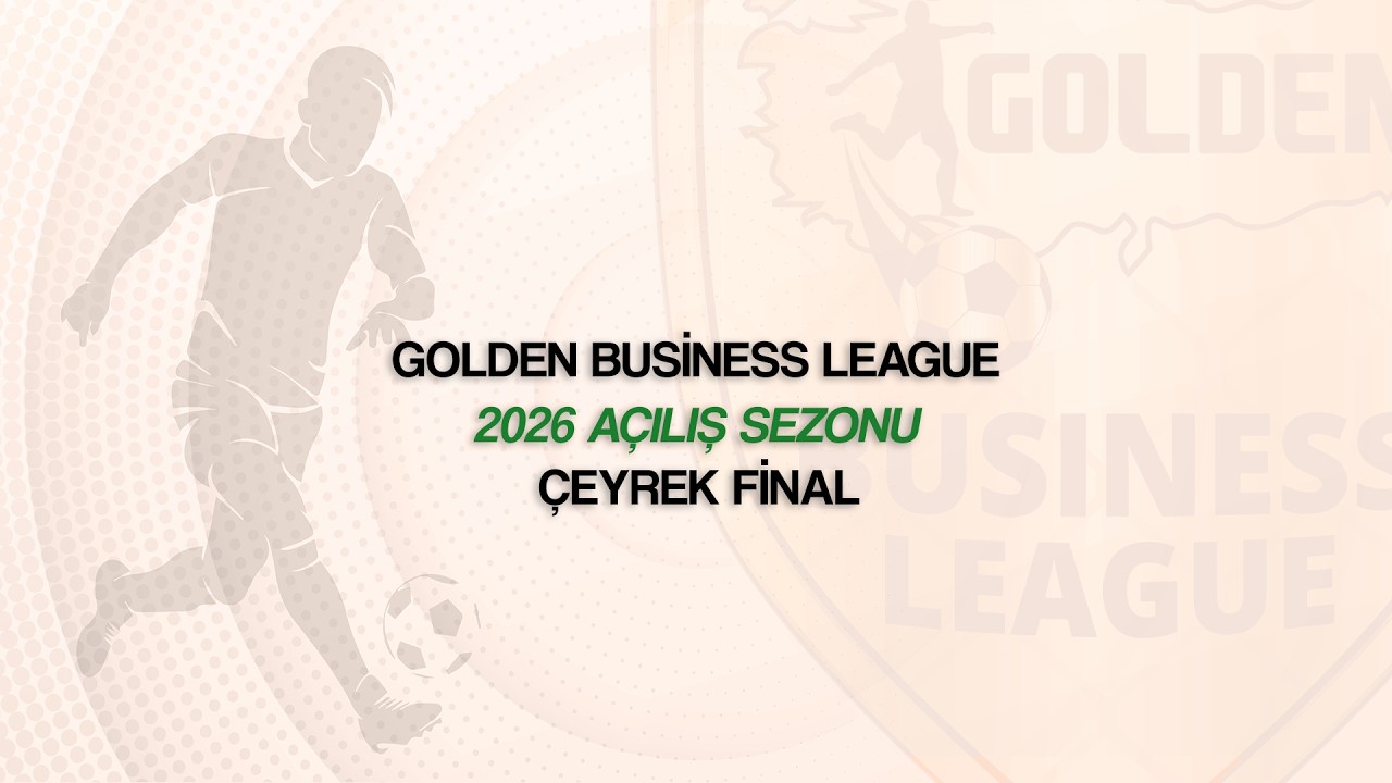  Golden Business League / 2026 Açılış Sezonu / Günün Maçları - Çeyrek Final