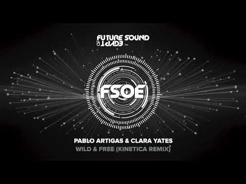 Pablo Artigas & Clara Yates - Wild & Free (Kinetica Remix)