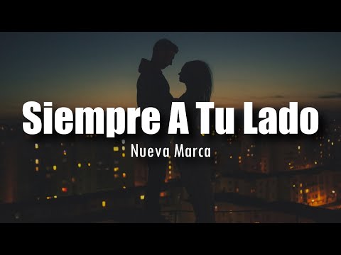 [LETRA] Nueva Marca - Siempre A Tu Lado
